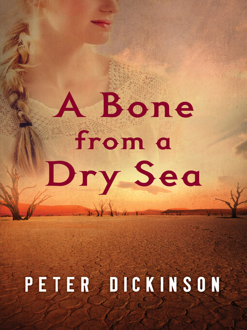 Title details for A Bone from a Dry Sea by Peter Dickinson - Available